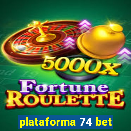 plataforma 74 bet